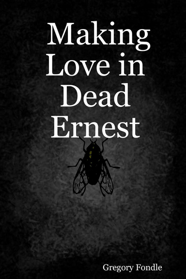 Making Love in Dead Ernest