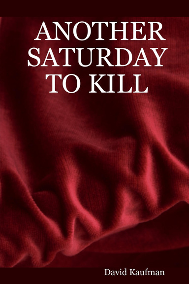 ANOTHER SATURDAY TO KILL