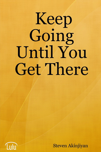 Keep Going Until You Get There