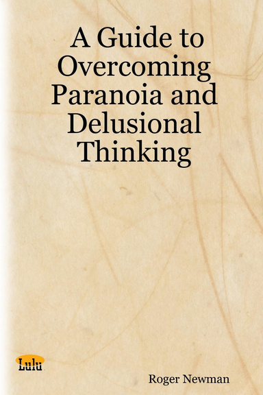 A Guide to Overcoming Paranoia and Delusional Thinking