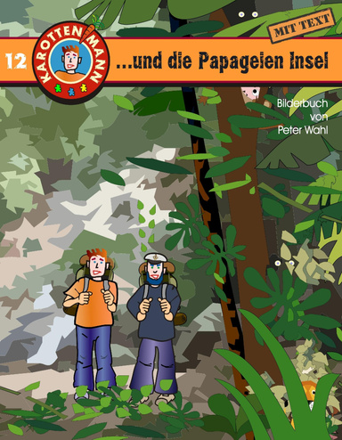 Karottenmann und die Pagageien-Insel - Buch 12