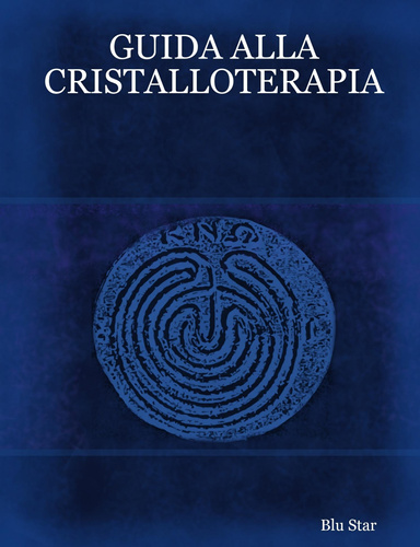 GUIDA ALLA CRISTALLOTERAPIA