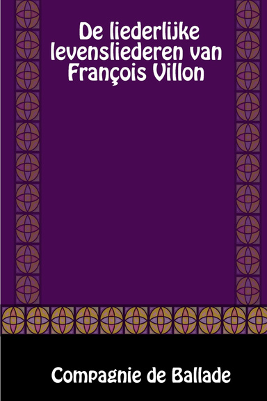 De liederlijke levensliederen van François Villon