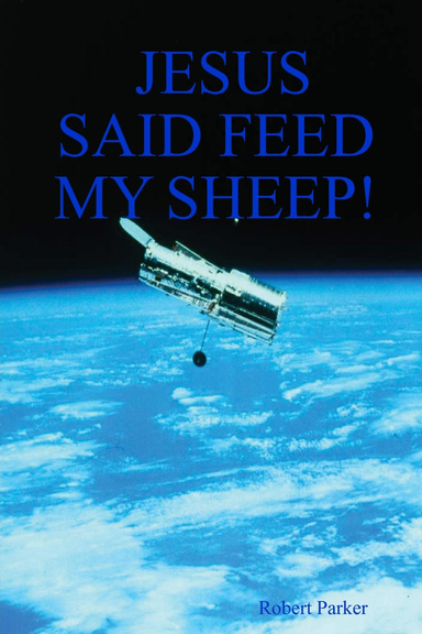JESUS SAID FEED MY SHEEP!