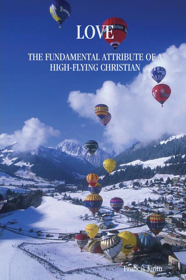 LOVE - THE FUNDAMENTAL ATTRIBUTE OF A HIGH-FLYING CHRISTIAN