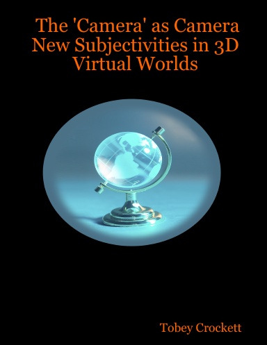 The 'Camera' as Camera: New Subjectivities in 3D Virtual Worlds
