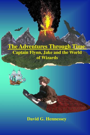 Adventures Through Time: Captain Flynn, Jake and the World of Wizards