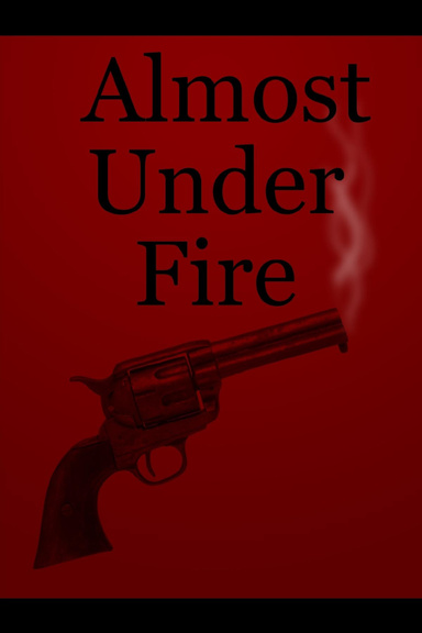 Almost Under Fire