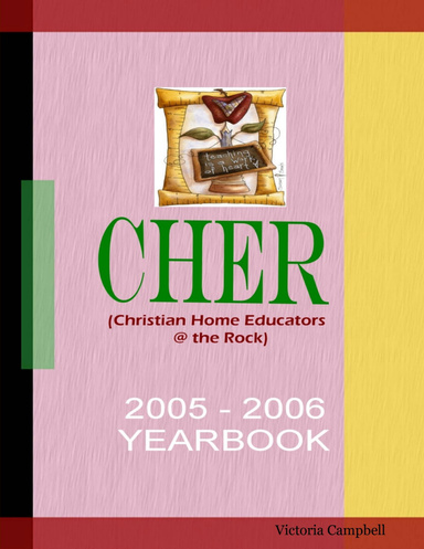 Christian Home Educators @ the Rock 2005 - 2006 Yearbook