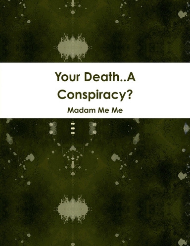 Your Death..A Conspiracy?