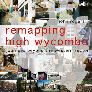 Remapping High Wycombe: journeys beyond the western sector