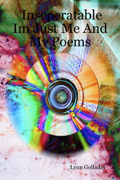 Inseperatable Im Just Me And My Poems
