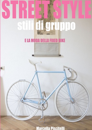 street style, stili di gruppo e la moda della fixed bike