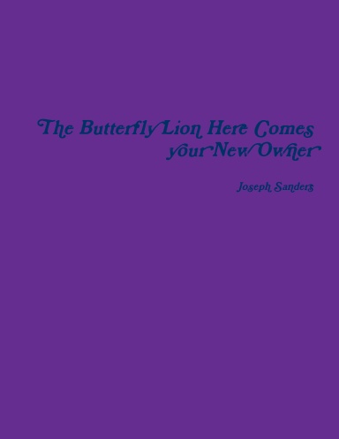 The Butterfly Lion Here Comes your New Owner