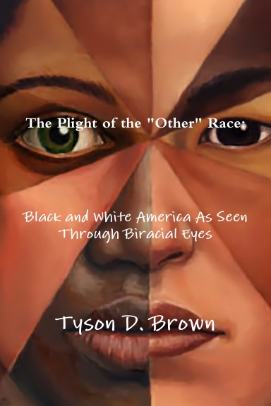 Plight of the "Other" Race: Black and White America As Seen Through Biracial Eyes