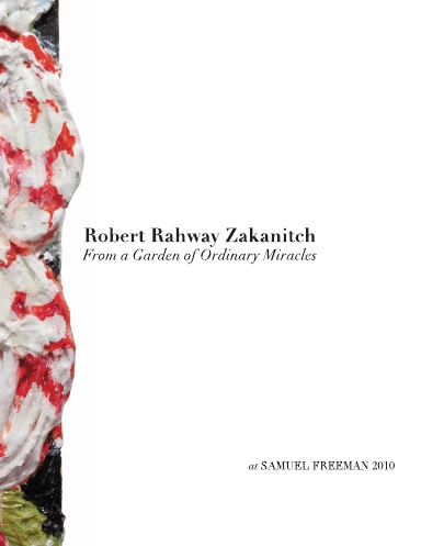 Robert R. Zakanitch : From A Garden of Ordinary Miracles