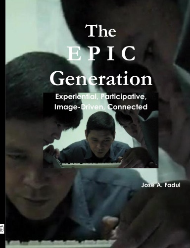 The EPIC Generation: Experiential, Participative, Image-Driven, Connected
