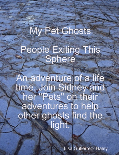 My pet ghosts People Exiting This Sphere