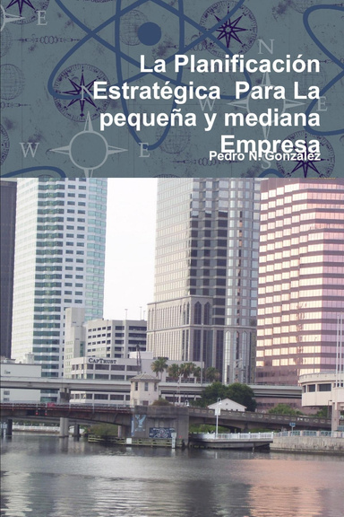 La Planificación Estratégica Para La pequeña y mediana Empresa