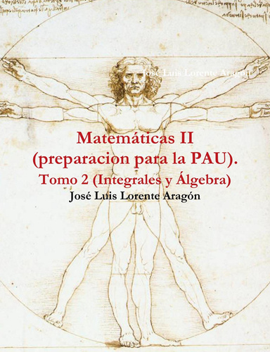 Matematicas II (preparacion para la PAU). Tomo 2 (Integrales y Álgebra)