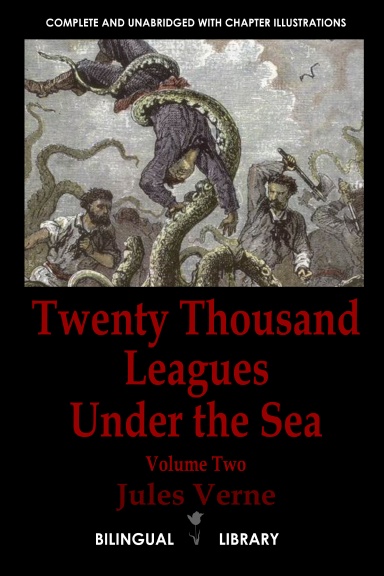 Twenty Thousand Leagues Under the Sea—Vingt mille lieues sous les mers: English-French Parallel Text Paperback Edition Volume Two