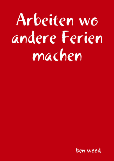 Arbeiten wo andere Ferien machen