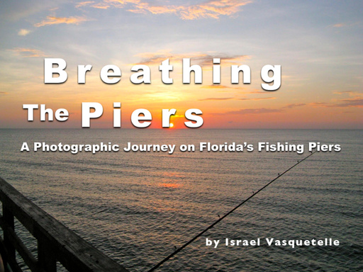 Breathing the Piers: A Photographic Journey on Florida's Fishing Piers
