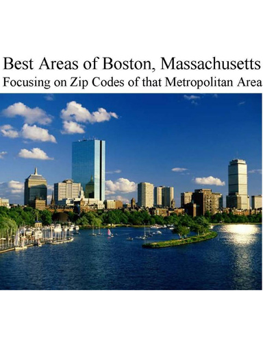 Best Areas of Boston, Massachusetts - Focusing On Zip Codes of That Metropolitan Area