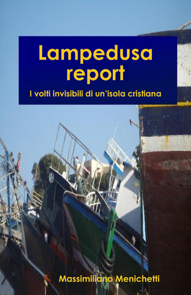 Lampedusa report - I volti invisibili di un’isola cristiana