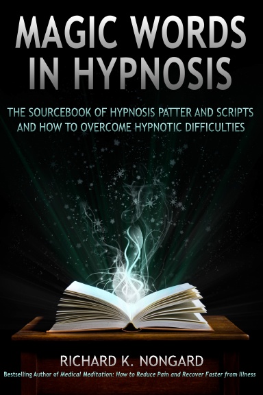 Magic Words, The Sourcebook of Hypnosis Patter and Scripts and How to Overcome Hypnotic Difficulties