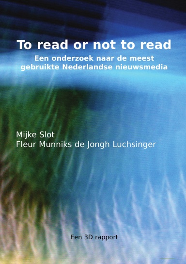 To read or not to read - Een onderzoek naar de meest gebruikte Nederlandse nieuwsmedia