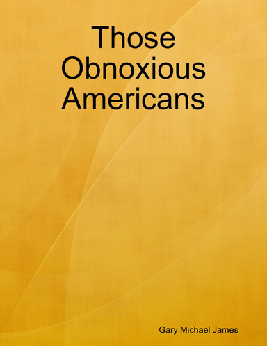 Those Obnoxious Americans