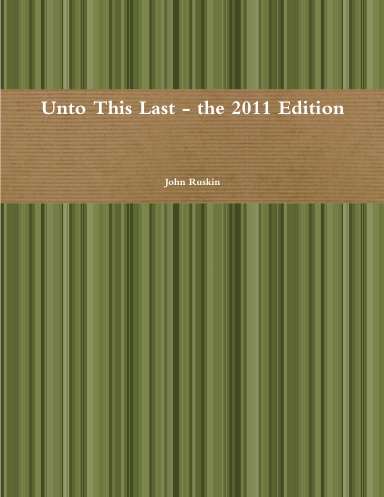 Unto This Last - the 2011 Edition
