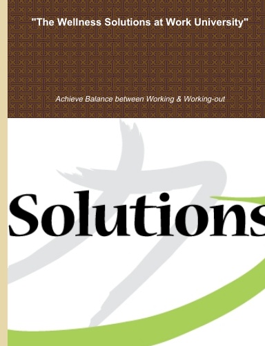 "The Wellness Solutions at Work University"