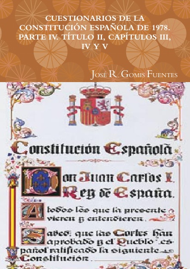 CUESTIONARIOS DE LA CONSTITUCIÓN ESPAÑOLA DE 1978. PARTE IV. TÍTULO II, CAPÍTULOS III, IV Y V.