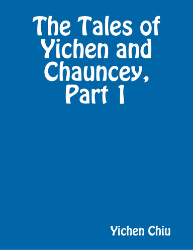 The Tales of Yichen and Chauncey, Part 1