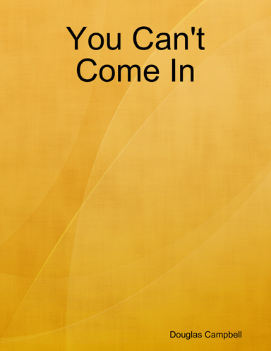 You Can't Come In
