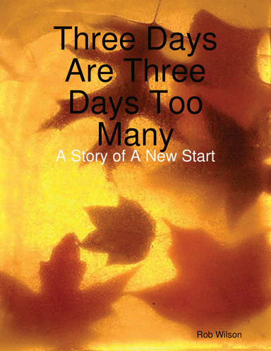 Three Days is One Day Too Many