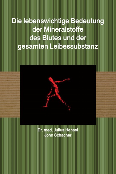 Die lebenswichtige Bedeutung der Mineralstoffe des Blutes und der gesamten Leibessubstanz