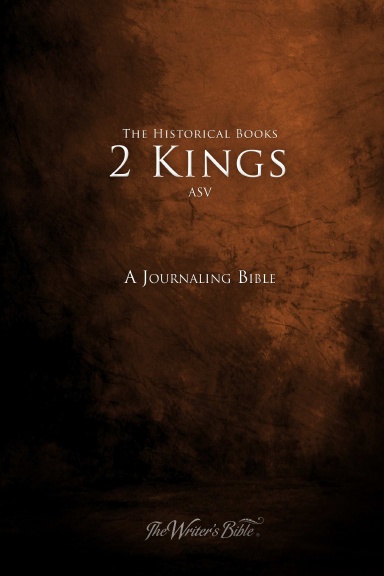 The Writer's Bible - 2 Kings - ASV