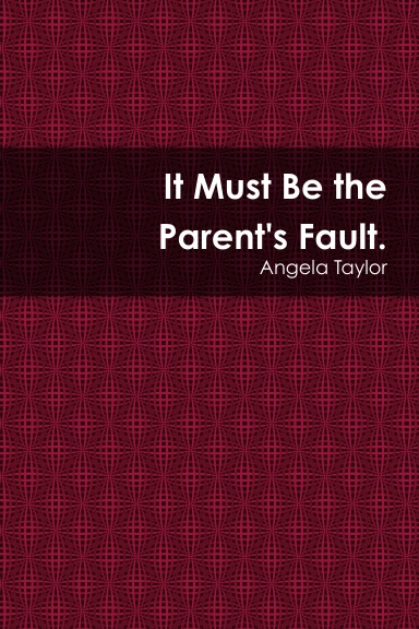 It Must Be the Paren'ts Fault