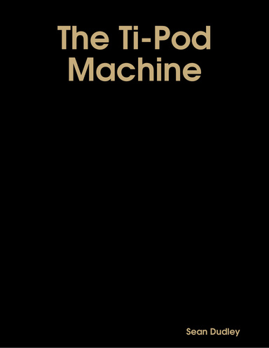 The Ti-Pod Machine