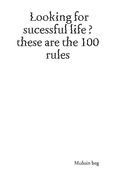 Looking for sucessful life ? these are the 100 rules