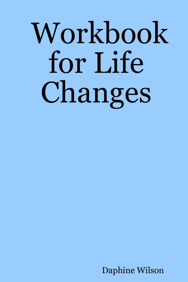 Workbook for Life Changes