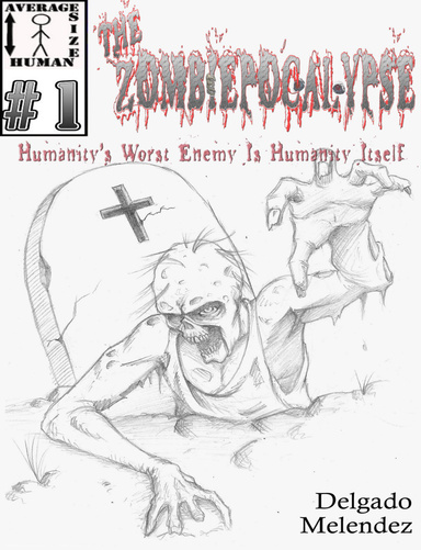 The Zombiepocalypse: Humanity worst enemy is Humanity itself