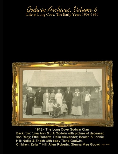 Godwin Archives, Volume 6: Life at Long Cove, The Early Years 1908-1930