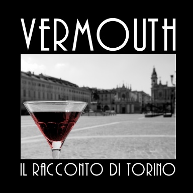 Vermouth, il racconto di Torino