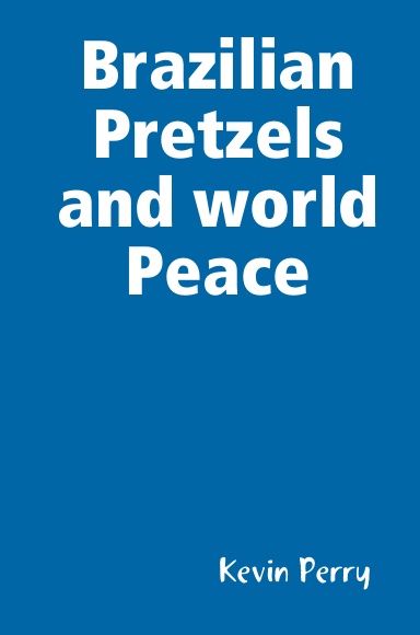 Brazilian Pretzels and world Peace