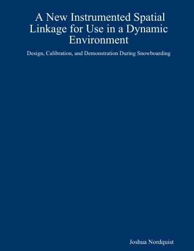 A New Instrumented Spatial Linkage for Use in a Dynamic Environment:  Design, Calibration, and Demonstration During Snowboarding