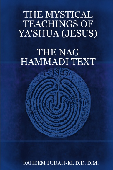 THE MYSTICAL TEACHINGS OF YA'SHUA (JESUS)    THE NAG HAMMADI TEXT